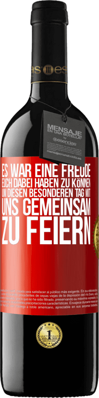 39,95 € Kostenloser Versand | Rotwein RED Ausgabe MBE Reserve Es war eine Freude, euch dabei haben zu können, um diesen besonderen Tag mit uns gemeinsam zu feiern Rote Markierung. Anpassbares Etikett Reserve 12 Monate Ernte 2016 Tempranillo