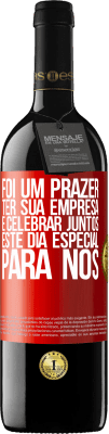 39,95 € Envio grátis | Vinho tinto Edição RED MBE Reserva Foi um prazer ter sua empresa e celebrar juntos este dia especial para nós Etiqueta Vermelha. Etiqueta personalizável Reserva 12 Meses Colheita 2016 Tempranillo