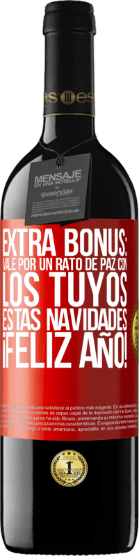 39,95 € Envío gratis | Vino Tinto Edición RED MBE Reserva Extra Bonus: Vale por un rato de paz con los tuyos estas navidades. Feliz Año! Etiqueta Roja. Etiqueta personalizable Reserva 12 Meses Cosecha 2015 Tempranillo