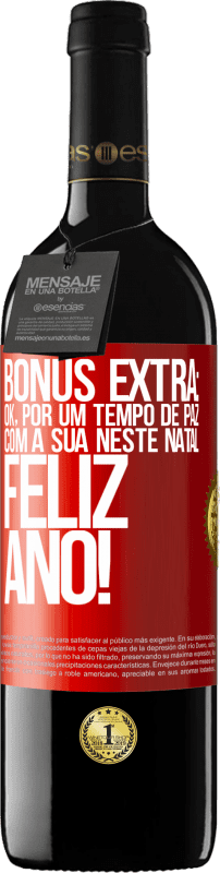 39,95 € Envio grátis | Vinho tinto Edição RED MBE Reserva Bônus Extra: Ok, por um tempo de paz com a sua neste Natal. Feliz Ano! Etiqueta Vermelha. Etiqueta personalizável Reserva 12 Meses Colheita 2016 Tempranillo