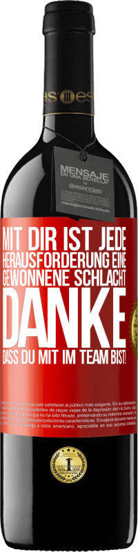 39,95 € Kostenloser Versand | Rotwein RED Ausgabe MBE Reserve Mit dir ist jede Herausforderung eine gewonnene Schlacht. Danke, dass du mit im Team bist! Rote Markierung. Anpassbares Etikett Reserve 12 Monate Ernte 2015 Tempranillo