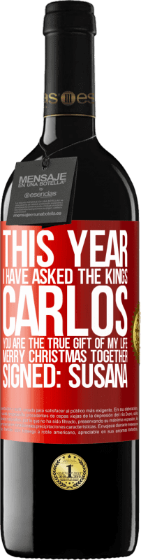 39,95 € Free Shipping | Red Wine RED Edition MBE Reserve This year I have asked the kings. Carlos, you are the true gift of my life. Merry Christmas together. Signed: Susana Red Label. Customizable label Reserve 12 Months Harvest 2015 Tempranillo