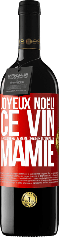 39,95 € Envoi gratuit | Vin rouge Édition RED MBE Réserve Joyeux Noël! Ce vin te procurera la même chaleur qu'un pull de mamie Étiquette Rouge. Étiquette personnalisable Réserve 12 Mois Récolte 2015 Tempranillo