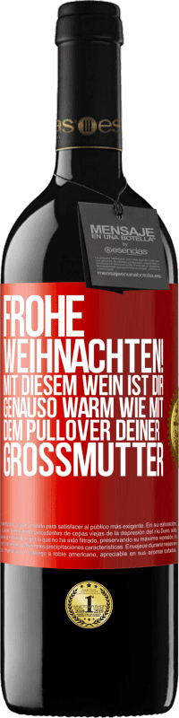 39,95 € Kostenloser Versand | Rotwein RED Ausgabe MBE Reserve Frohe Weihnachten! Mit diesem Wein ist dir genauso warm wie mit dem Pullover deiner Großmutter Rote Markierung. Anpassbares Etikett Reserve 12 Monate Ernte 2015 Tempranillo