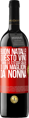 39,95 € Spedizione Gratuita | Vino rosso Edizione RED MBE Riserva Buon natale! Questo vino ti darà lo stesso calore di un maglione da nonna Etichetta Rossa. Etichetta personalizzabile Riserva 12 Mesi Raccogliere 2014 Tempranillo