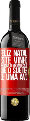 39,95 € Envio grátis | Vinho tinto Edição RED MBE Reserva Feliz Natal! Este vinho lhe dará o mesmo calor que o suéter de uma avó Etiqueta Vermelha. Etiqueta personalizável Reserva 12 Meses Colheita 2015 Tempranillo