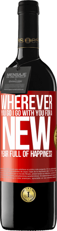 39,95 € Free Shipping | Red Wine RED Edition MBE Reserve Wherever you go, I go with you. For a new year full of happiness! Red Label. Customizable label Reserve 12 Months Harvest 2014 Tempranillo