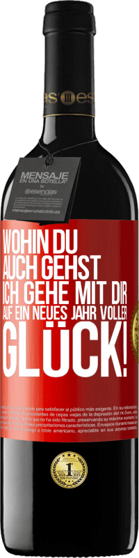 39,95 € Kostenloser Versand | Rotwein RED Ausgabe MBE Reserve Wohin du auch gehst, ich gehe mit dir. Auf ein neues Jahr voller Glück! Rote Markierung. Anpassbares Etikett Reserve 12 Monate Ernte 2015 Tempranillo