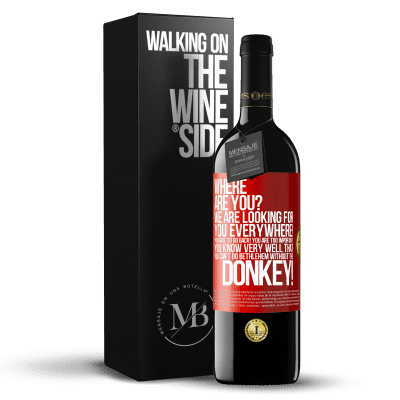«Where are you? We are looking for you everywhere! You have to go back! You are too important! You know very well that you» RED Edition MBE Reserve