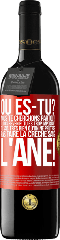 39,95 € Envoi gratuit | Vin rouge Édition RED MBE Réserve Où es-tu? Nous te cherchons partout! Tu dois revenir! Tu es trop important! Tu sais très bien qu'on ne peut pas pas faire la crè Étiquette Rouge. Étiquette personnalisable Réserve 12 Mois Récolte 2015 Tempranillo