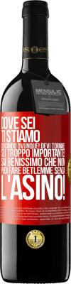 39,95 € Spedizione Gratuita | Vino rosso Edizione RED MBE Riserva Dove sei Ti stiamo cercando ovunque! Devi tornare! Sei troppo importante! Sai benissimo che non puoi fare Betlemme senza Etichetta Rossa. Etichetta personalizzabile Riserva 12 Mesi Raccogliere 2014 Tempranillo