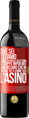 39,95 € Spedizione Gratuita | Vino rosso Edizione RED MBE Riserva Dove sei Ti stiamo cercando ovunque! Devi tornare! Sei troppo importante! Sai benissimo che non puoi fare Betlemme senza Etichetta Rossa. Etichetta personalizzabile Riserva 12 Mesi Raccogliere 2016 Tempranillo