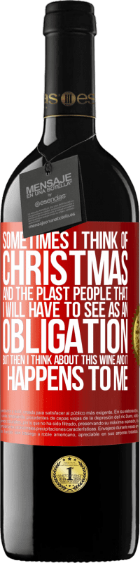 39,95 € 送料無料 | 赤ワイン REDエディション MBE 予約する 時々私はクリスマスと私が義務として見なければならないプラスタの人々について考える。しかし、その後、私はこのワインについて考え、それは私に起こります 赤いタグ. カスタマイズ可能なラベル 予約する 12 月 収穫 2014 Tempranillo