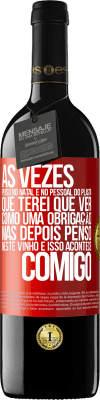 39,95 € Envio grátis | Vinho tinto Edição RED MBE Reserva Às vezes, penso no Natal e no pessoal do plasta que terei que ver como uma obrigação. Mas depois penso neste vinho e isso Etiqueta Vermelha. Etiqueta personalizável Reserva 12 Meses Colheita 2015 Tempranillo