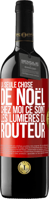 39,95 € Envoi gratuit | Vin rouge Édition RED MBE Réserve La seule chose de Noël chez moi ce sont les lumières du routeur Étiquette Rouge. Étiquette personnalisable Réserve 12 Mois Récolte 2015 Tempranillo