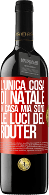 39,95 € Spedizione Gratuita | Vino rosso Edizione RED MBE Riserva L'unica cosa di Natale in casa mia sono le luci del router Etichetta Rossa. Etichetta personalizzabile Riserva 12 Mesi Raccogliere 2014 Tempranillo