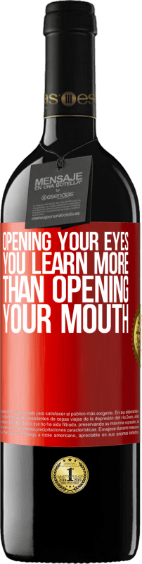 39,95 € Free Shipping | Red Wine RED Edition MBE Reserve Opening your eyes you learn more than opening your mouth Red Label. Customizable label Reserve 12 Months Harvest 2015 Tempranillo