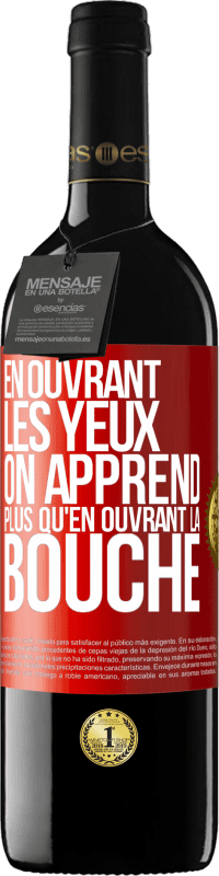 39,95 € Envoi gratuit | Vin rouge Édition RED MBE Réserve En ouvrant les yeux on apprend plus qu'en ouvrant la bouche Étiquette Rouge. Étiquette personnalisable Réserve 12 Mois Récolte 2015 Tempranillo