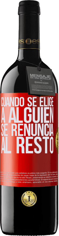 39,95 € Envío gratis | Vino Tinto Edición RED MBE Reserva Cuando se elige a alguien se renuncia al resto Etiqueta Roja. Etiqueta personalizable Reserva 12 Meses Cosecha 2015 Tempranillo