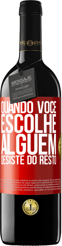 39,95 € Envio grátis | Vinho tinto Edição RED MBE Reserva Quando você escolhe alguém, desiste do resto Etiqueta Vermelha. Etiqueta personalizável Reserva 12 Meses Colheita 2015 Tempranillo