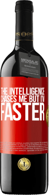 39,95 € Free Shipping | Red Wine RED Edition MBE Reserve The intelligence chases me but I'm faster Red Label. Customizable label Reserve 12 Months Harvest 2015 Tempranillo