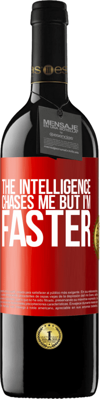 39,95 € Free Shipping | Red Wine RED Edition MBE Reserve The intelligence chases me but I'm faster Red Label. Customizable label Reserve 12 Months Harvest 2015 Tempranillo