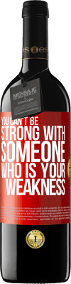 39,95 € Free Shipping | Red Wine RED Edition MBE Reserve You can't be strong with someone who is your weakness Red Label. Customizable label Reserve 12 Months Harvest 2015 Tempranillo