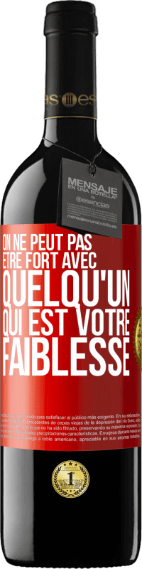 39,95 € Envoi gratuit | Vin rouge Édition RED MBE Réserve On ne peut pas être fort avec quelqu'un qui est votre faiblesse Étiquette Rouge. Étiquette personnalisable Réserve 12 Mois Récolte 2015 Tempranillo