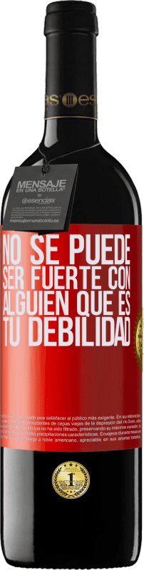 39,95 € Envío gratis | Vino Tinto Edición RED MBE Reserva No se puede ser fuerte con alguien que es tu debilidad Etiqueta Roja. Etiqueta personalizable Reserva 12 Meses Cosecha 2015 Tempranillo