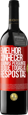 39,95 € Envio grátis | Vinho tinto Edição RED MBE Reserva É melhor conhecer algumas perguntas do que todas as respostas Etiqueta Vermelha. Etiqueta personalizável Reserva 12 Meses Colheita 2014 Tempranillo