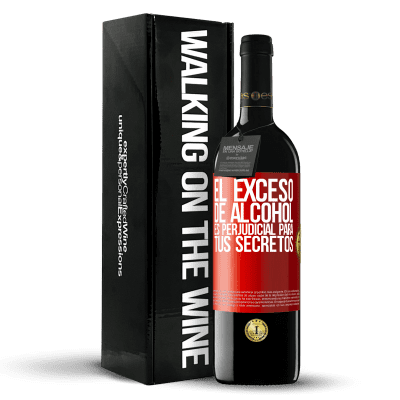 «El exceso de alcohol es perjudicial para tus secretos» Edición RED MBE Reserva