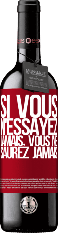 39,95 € Envoi gratuit | Vin rouge Édition RED MBE Réserve Si vous n'essayez jamais, vous ne saurez jamais Étiquette Rouge. Étiquette personnalisable Réserve 12 Mois Récolte 2015 Tempranillo