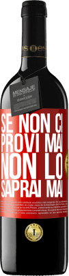 39,95 € Spedizione Gratuita | Vino rosso Edizione RED MBE Riserva Se non ci provi mai, non lo saprai mai Etichetta Rossa. Etichetta personalizzabile Riserva 12 Mesi Raccogliere 2014 Tempranillo