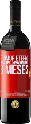 39,95 € Envío gratis | Vino Tinto Edición RED MBE Reserva El amor eterno dura aproximadamente 3 meses Etiqueta Roja. Etiqueta personalizable Reserva 12 Meses Cosecha 2015 Tempranillo