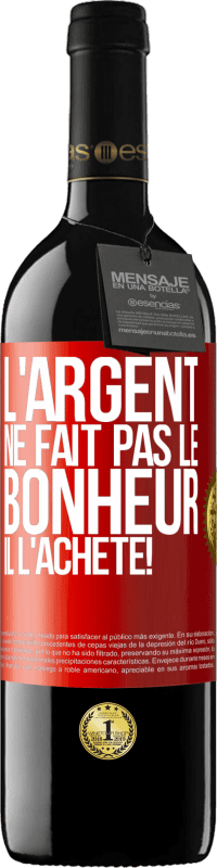 39,95 € Envoi gratuit | Vin rouge Édition RED MBE Réserve L'argent ne fait pas le bonheur . Il l'achète! Étiquette Rouge. Étiquette personnalisable Réserve 12 Mois Récolte 2015 Tempranillo