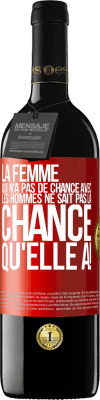 39,95 € Envoi gratuit | Vin rouge Édition RED MBE Réserve La femme qui n'a pas de chance avec les hommes ne sait pas la chance qu'elle a! Étiquette Rouge. Étiquette personnalisable Réserve 12 Mois Récolte 2015 Tempranillo