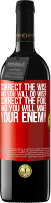 39,95 € Free Shipping | Red Wine RED Edition MBE Reserve Correct the wise and you will do wiser, correct the fool and you will make your enemy Red Label. Customizable label Reserve 12 Months Harvest 2015 Tempranillo