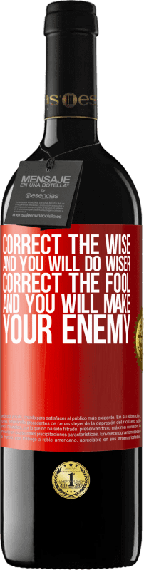 39,95 € Free Shipping | Red Wine RED Edition MBE Reserve Correct the wise and you will do wiser, correct the fool and you will make your enemy Red Label. Customizable label Reserve 12 Months Harvest 2014 Tempranillo
