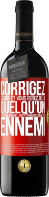 39,95 € Envoi gratuit | Vin rouge Édition RED MBE Réserve Corrigez le sage et vous ferez de lui quelqu'un de plus sage, corrigez l'idiot et vous ferez de lui votre ennemi Étiquette Rouge. Étiquette personnalisable Réserve 12 Mois Récolte 2015 Tempranillo