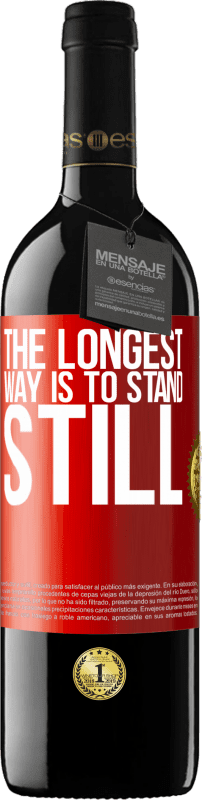 39,95 € Free Shipping | Red Wine RED Edition MBE Reserve The longest way is to stand still Red Label. Customizable label Reserve 12 Months Harvest 2015 Tempranillo