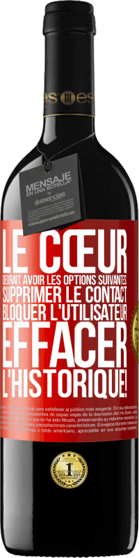 39,95 € Envoi gratuit | Vin rouge Édition RED MBE Réserve Le cœur devrait avoir les options suivantes: Supprimer le contact. Bloquer l'utilisateur. Effacer l'historique! Étiquette Rouge. Étiquette personnalisable Réserve 12 Mois Récolte 2015 Tempranillo