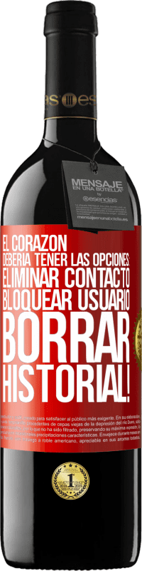 39,95 € Envío gratis | Vino Tinto Edición RED MBE Reserva El corazón debería tener las opciones: Eliminar contacto, Bloquear usuario, Borrar historial! Etiqueta Roja. Etiqueta personalizable Reserva 12 Meses Cosecha 2015 Tempranillo