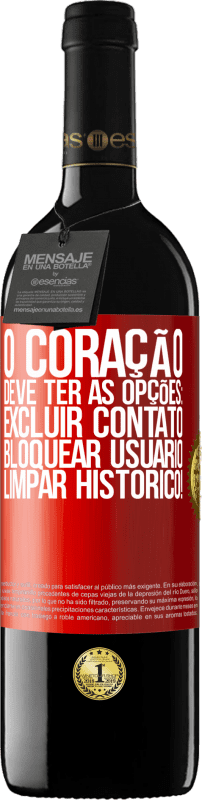 39,95 € Envio grátis | Vinho tinto Edição RED MBE Reserva O coração deve ter as opções: Excluir contato, Bloquear usuário, Limpar histórico! Etiqueta Vermelha. Etiqueta personalizável Reserva 12 Meses Colheita 2015 Tempranillo