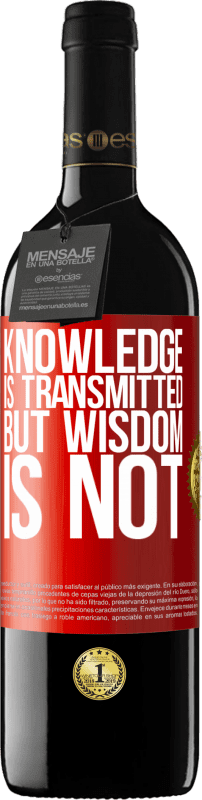 39,95 € Free Shipping | Red Wine RED Edition MBE Reserve Knowledge is transmitted, but wisdom is not Red Label. Customizable label Reserve 12 Months Harvest 2015 Tempranillo