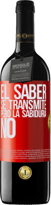 39,95 € Envío gratis | Vino Tinto Edición RED MBE Reserva El saber se transmite, pero la sabiduría no Etiqueta Roja. Etiqueta personalizable Reserva 12 Meses Cosecha 2014 Tempranillo