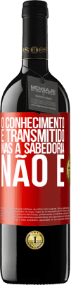 39,95 € Envio grátis | Vinho tinto Edição RED MBE Reserva O conhecimento é transmitido, mas a sabedoria não é Etiqueta Vermelha. Etiqueta personalizável Reserva 12 Meses Colheita 2014 Tempranillo