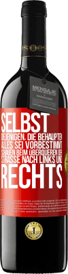 39,95 € Kostenloser Versand | Rotwein RED Ausgabe MBE Reserve Selbst diejenigen, die behaupten, alles sei vorbestimmt, schauen beim Überqueren der Straße nach links und rechts. Rote Markierung. Anpassbares Etikett Reserve 12 Monate Ernte 2015 Tempranillo
