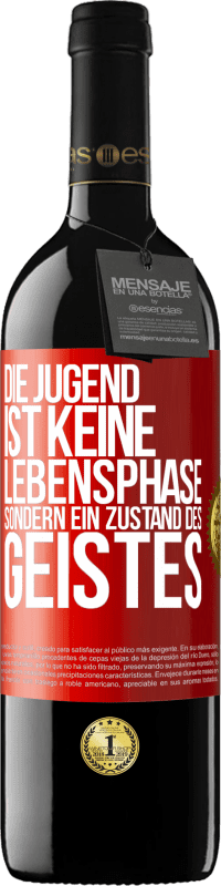 39,95 € Kostenloser Versand | Rotwein RED Ausgabe MBE Reserve Die Jugend ist keine Lebensphase sondern ein Zustand des Geistes Rote Markierung. Anpassbares Etikett Reserve 12 Monate Ernte 2015 Tempranillo