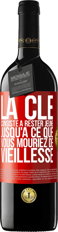 39,95 € Envoi gratuit | Vin rouge Édition RED MBE Réserve La clé consiste à rester jeune jusqu'à ce que vous mouriez de vieillesse Étiquette Rouge. Étiquette personnalisable Réserve 12 Mois Récolte 2015 Tempranillo