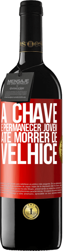 39,95 € Envio grátis | Vinho tinto Edição RED MBE Reserva A chave é permanecer jovem até morrer de velhice Etiqueta Vermelha. Etiqueta personalizável Reserva 12 Meses Colheita 2015 Tempranillo